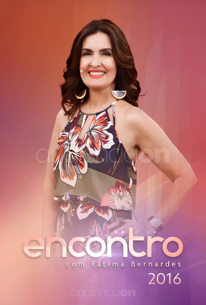 Encontro com Fátima Bernardes - 2016 Encontro com Fátima Bernardes - 2016